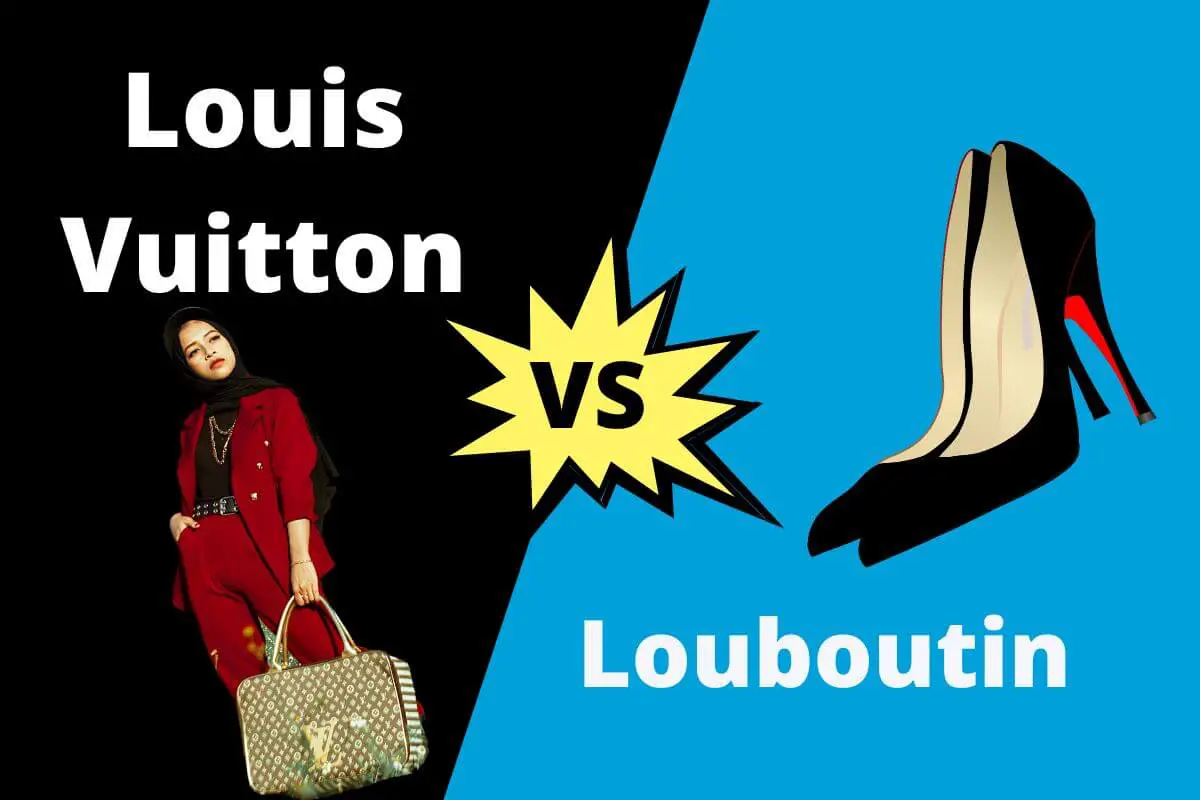 What is the difference between Louis Vuitton and Louboutin?